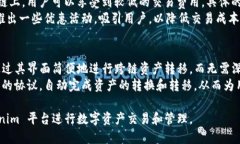 Tokenim 是一个区块链技术平台，提供多种服务，主