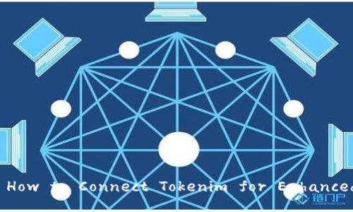  Unlock Your Game: How to Connect Tokenim for Enhanced Gaming Experience