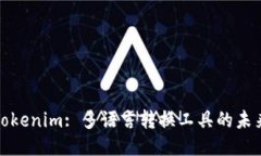 Tokenim: 多语言转换工具的未来