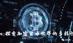 Tokenim：探索加密货币世界的多样性与机遇