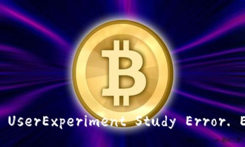  Madonna Assistance UserExperiment Study Error. Exe. BorderColor: Red.