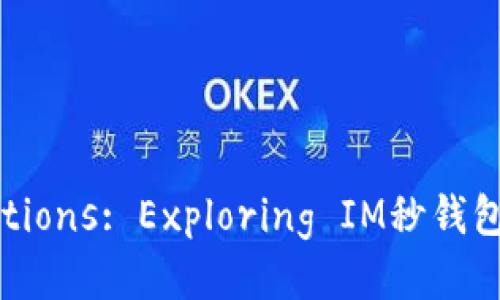 Unlocking the Future of Transactions: Exploring IM秒钱包 and Its Role in Cryptocurrency